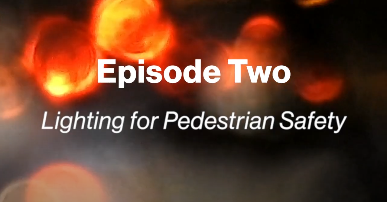 Episode 2: Lighting for Pedestrian Safety