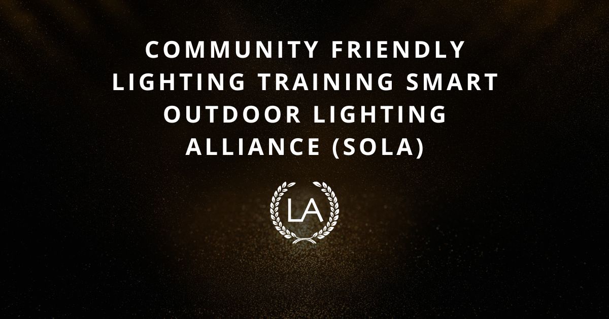 Community Friendly Lighting Training Smart Outdoor Lighting Alliance (SOLA)