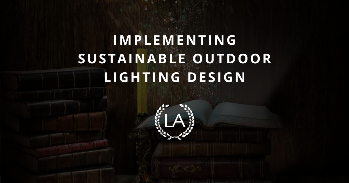 Implementing Sustainable Outdoor Lighting Design