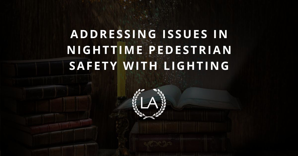 Addressing Issues in Nighttime Pedestrian Safety with Lighting