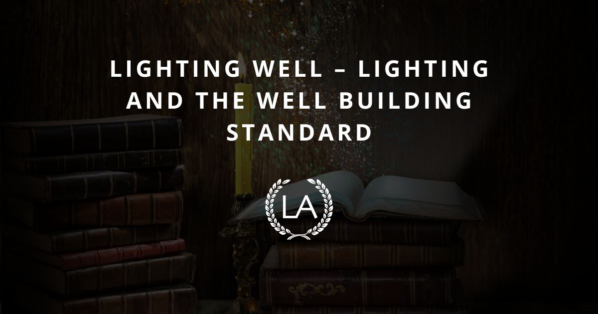 Lighting Well – Lighting and the Well Building Standard